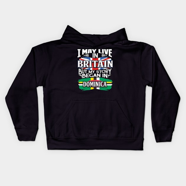 I May Live In Britain But My Story Began In Dominica - Gift For Dominican With Dominican Flag Heritage Roots From Dominica Kids Hoodie by giftideas